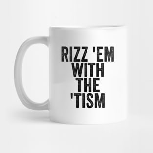 Rizz 'Em With The 'Tism - Text Style Black Font Mug